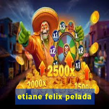 etiane felix pelada